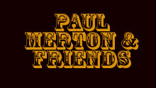 Paul Merton & Friends