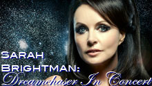 Sarah Brightman: Dreamchaser In Concert - TV Taping - Thursday 6th June - Apply For Your Chance To Attend