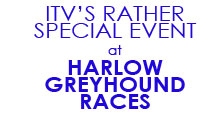 ITV's Rather Special Event At Harlow Greyhound Races