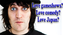Noel Fielding Asks Love Gameshows? Love Comedy? Love Japan?