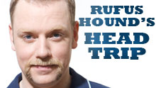 Rufus Hound's Head Trip