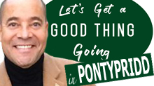 Let's Get A Good Thing Going... In Pontypridd