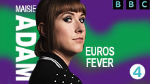 MAISIE ADAM: EUROS FEVER