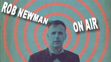 ROB NEWMAN ON AIR