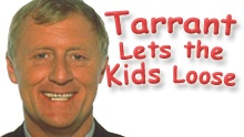 Tarrant Lets The Kids Loose