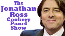 The Jonathan Ross Cookery Panel Show