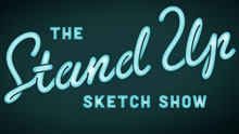 THE STAND UP SKETCH SHOW