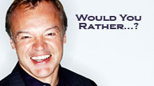 Would You Rather...?