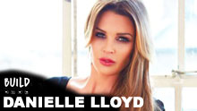 Danielle Lloyd On Build