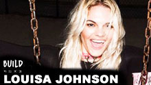 Louisa Johnson On Build