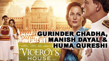 Gurinder Chadha, Manish Dayal, Huma Quereshi From 'Viceroy's House' On Build