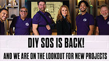 DIY SOS IS BACK! AND WE ARE ON THE LOOKOUT FOR NEW PROJECTS