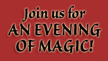 Join Us For An Evening Of Magic!